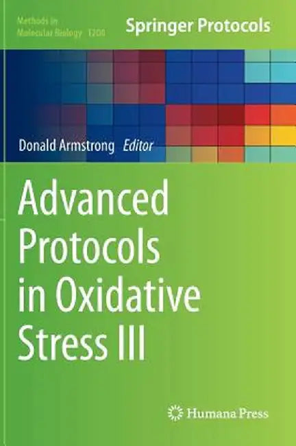 Advanced Protocols in Oxidative Stress III by Donald Armstrong