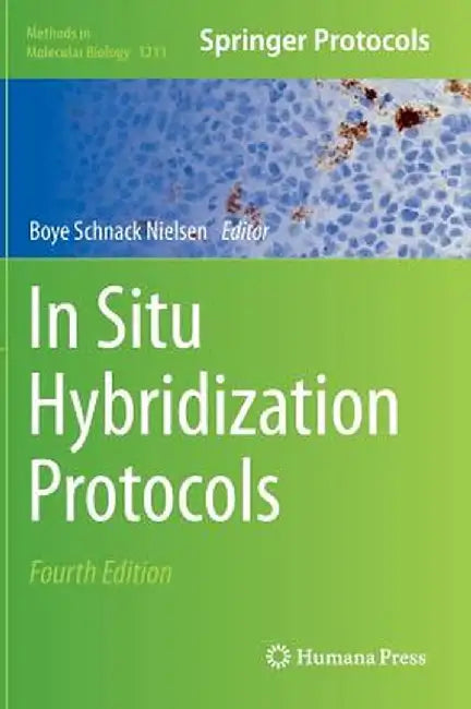 In Situ Hybridization Protocols by Boye Schnack Nielsen