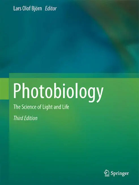 Photobiology: The Science of Light and Life by Lars Olof Björn