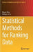 Statistical Methods for Ranking Data by Mayer Alvo