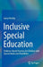 Inclusive Special Education: Evidence-Based Practices for Children with Special Needs and Disabilities by Garry Hornby