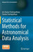 Statistical Methods for Astronomical Data Analysis by Asis Kumar Chattopadhyay