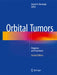 Orbital Tumors: Diagnosis and Treatment by Zeynel A. Karcioglu