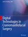 Digital Technologies in Craniomaxillofacial Surgery by Alex M. Greenberg