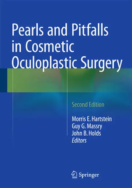 Pearls and Pitfalls in Cosmetic Oculoplastic Surgery by Morris E. Hartstein MD Facs