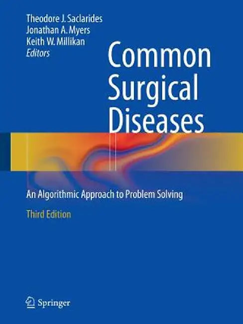 Common Surgical Diseases: An Algorithmic Approach to Problem Solving by Theodore J. Saclarides