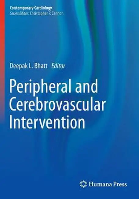 Peripheral and Cerebrovascular Intervention by Deepak L. Bhatt