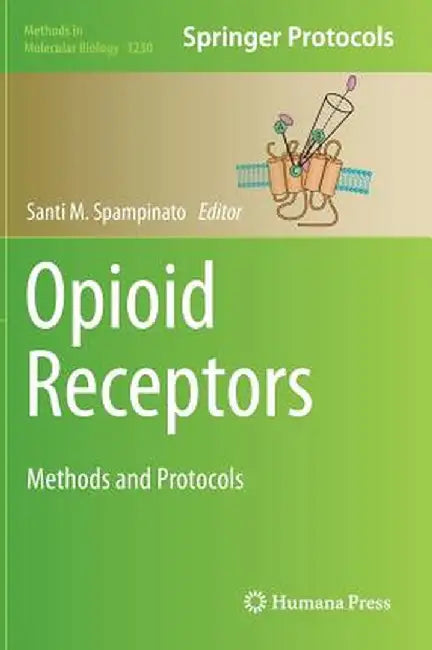 Opioid Receptors: Methods and Protocols by Santi M. Spampinato