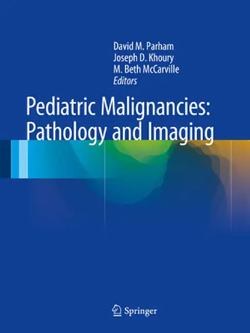 Pediatric Malignancies: Pathology and Imaging by David M. Parham
