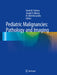 Pediatric Malignancies: Pathology and Imaging by David M. Parham