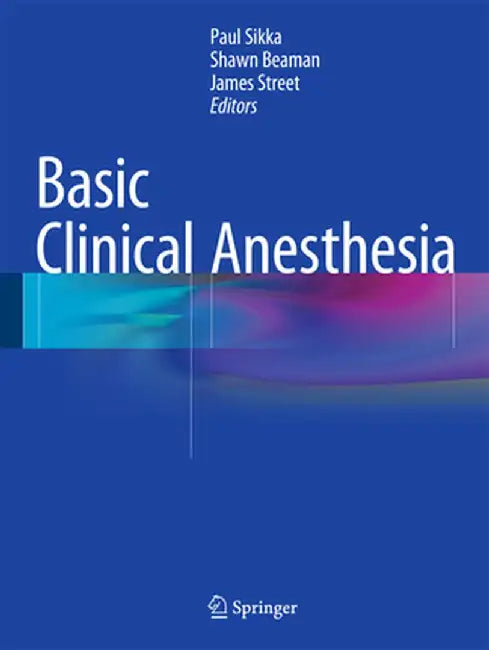 Basic Clinical Anesthesia by Paul K. Sikka