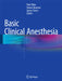 Basic Clinical Anesthesia by Paul K. Sikka
