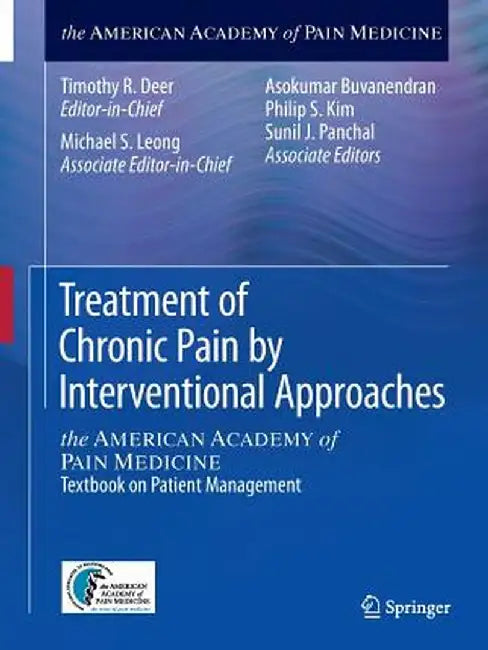 Treatment of Chronic Pain by Interventional Approaches: The American Academy of Pain Medicine Textbook on Patient Management by Timothy R. Deer