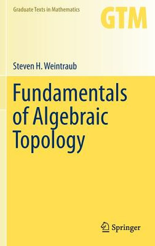 Fundamentals of Algebraic Topology by Weintraub, Steven H.
