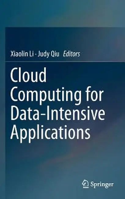 Cloud Computing for Data-Intensive Applications by Xiaolin Li