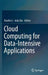 Cloud Computing for Data-Intensive Applications by Xiaolin Li