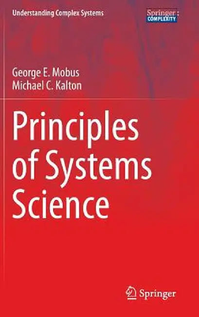 Principles of Systems Science by George E. Mobus