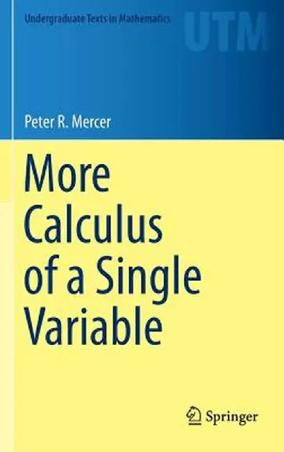 More Calculus of a Single Variable by Peter R. Mercer