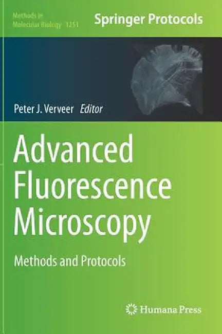 Advanced Fluorescence Microscopy: Methods and Protocols by Peter J. Verveer
