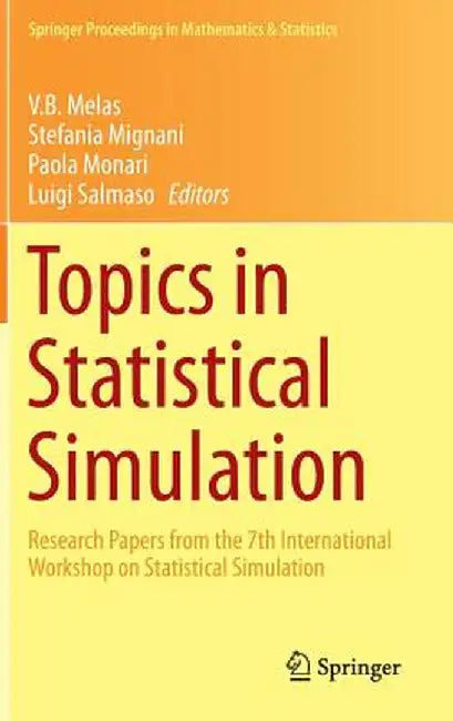 Topics in Statistical Simulation: Research Papers from the 7th International Workshop on Statistical Simulation by V. B. Melas
