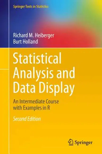 Statistical Analysis and Data Display: An Intermediate Course with Examples in R by Richard M. Heiberger