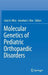 Molecular Genetics of Pediatric Orthopaedic Disorders by Carol A. Wise