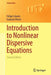 Introduction to Nonlinear Dispersive Equations by Felipe Linares, Gustavo Ponce