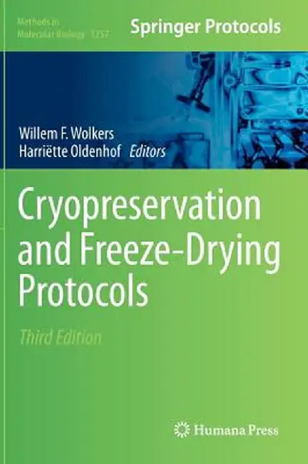 Cryopreservation and Freeze-Drying Protocols by Willem F. Wolkers