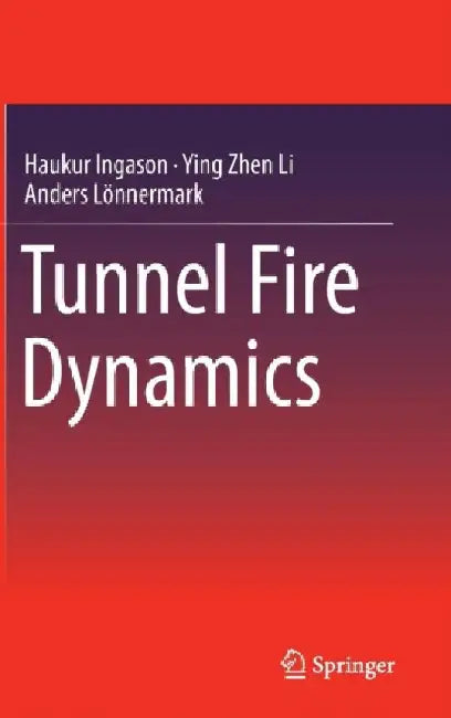 Tunnel Fire Dynamics by Haukur Ingason