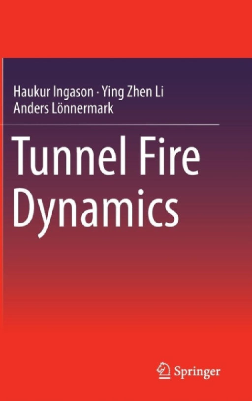 Tunnel Fire Dynamics by Haukur Ingason