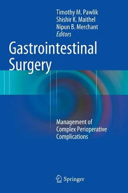 Gastrointestinal Surgery: Management of Complex Perioperative Complications by Timothy M. Pawlik