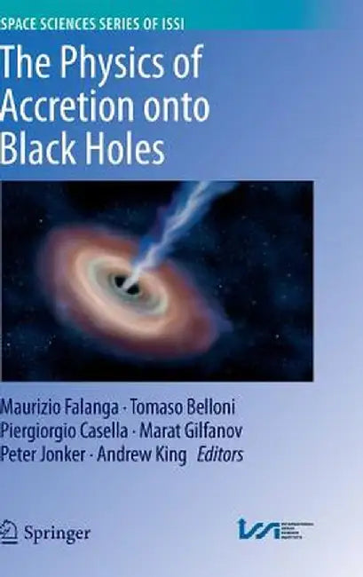 The Physics of Accretion Onto Black Holes by Maurizio Falanga