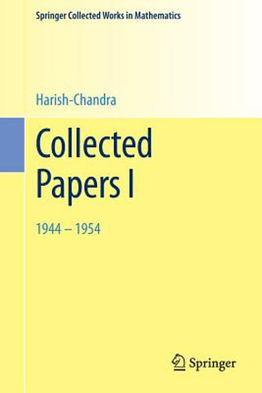 Collected Papers I: 1944 - 1954 by Harish-Chandra