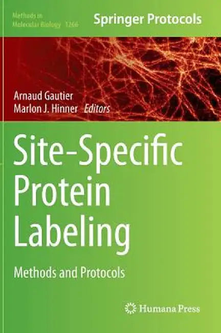 Site-Specific Protein Labeling: Methods and Protocols by Arnaud Gautier