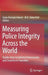 Measuring Police Integrity Across the World: Studies from Established Democracies and Countries in Transition by Sanja Kutnjak Ivkovic