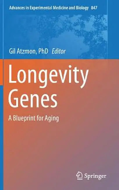Longevity Genes: A Blueprint for Aging by Gil Atzmon Phd