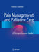 Pain Management and Palliative Care: A Comprehensive Guide by Kimberly A. Sackheim