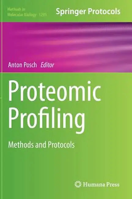 Proteomic Profiling: Methods and Protocols by Anton Posch