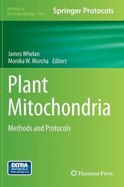 Plant Mitochondria: Methods and Protocols by James Whelan