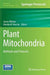 Plant Mitochondria: Methods and Protocols by James Whelan