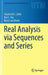 Real Analysis Via Sequences and Series by Charles H. C. Little