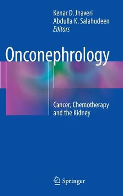 Onconephrology: Cancer, Chemotherapy and the Kidney by Kenar D. Jhaveri