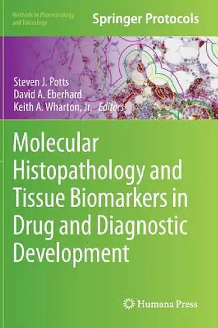 Molecular Histopathology and Tissue Biomarkers in Drug and Diagnostic Development by Steven J. Potts
