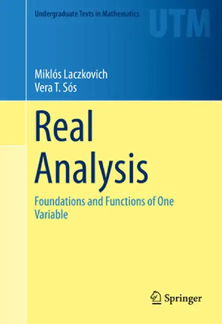 Real Analysis: Foundations and Functions of One Variable by Miklós Laczkovich