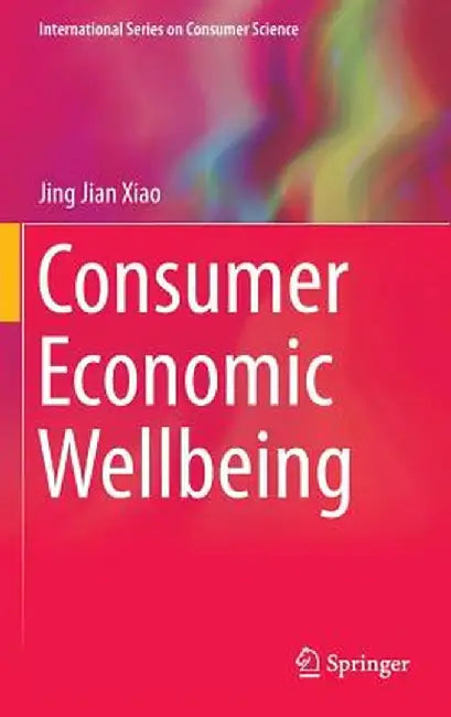 Consumer Economic Wellbeing by Jing Jian Xiao