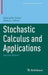 Stochastic Calculus and Applications by Samuel N. Cohen