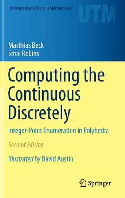 Computing the Continuous Discretely: Integer-Point Enumeration in Polyhedra by Matthias Beck