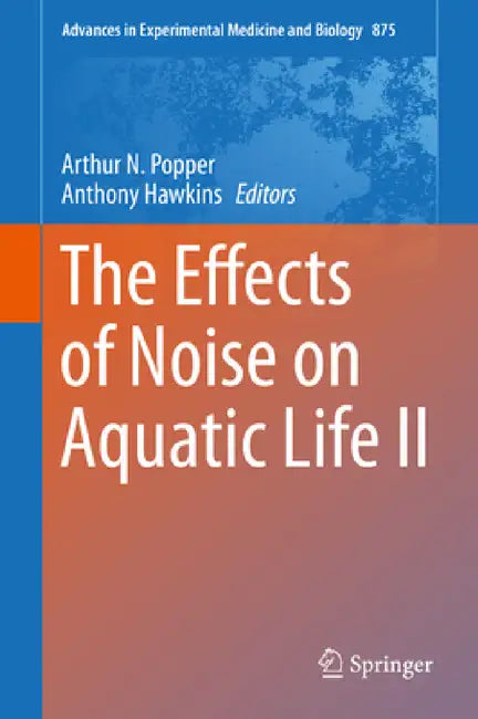 The Effects of Noise on Aquatic Life II by Arthur N. Popper, Anthony Hawkins
