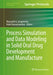 Process Simulation and Data Modeling in Solid Oral Drug Development and Manufacture by Marianthi G. Ierapetritou