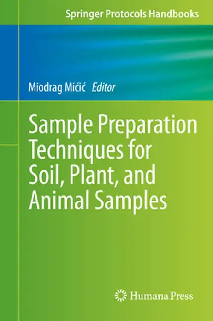Sample Preparation Techniques for Soil, Plant, and Animal Samples by Miodrag MICIC